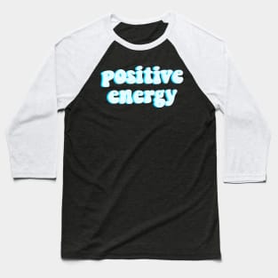 Positive energy-blue version Baseball T-Shirt